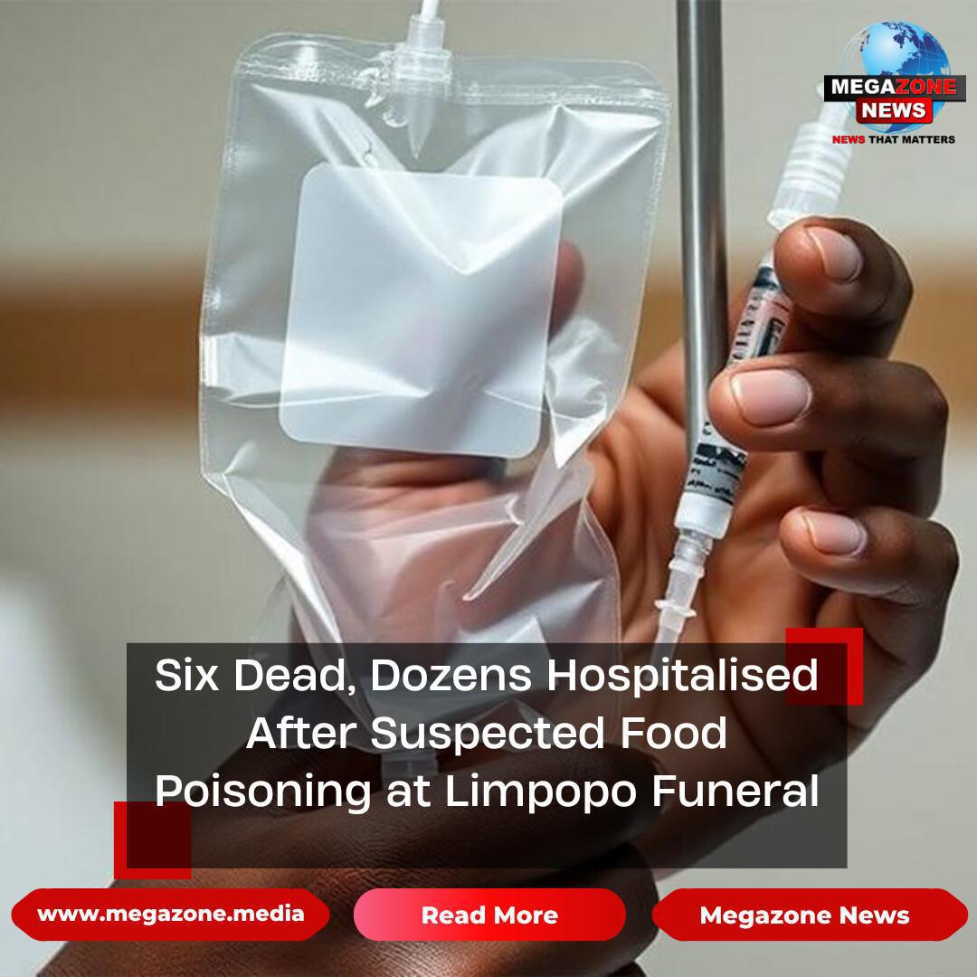 Six Dead, Dozens Hospitalised After Suspected Food Poisoning at Limpopo Funeral