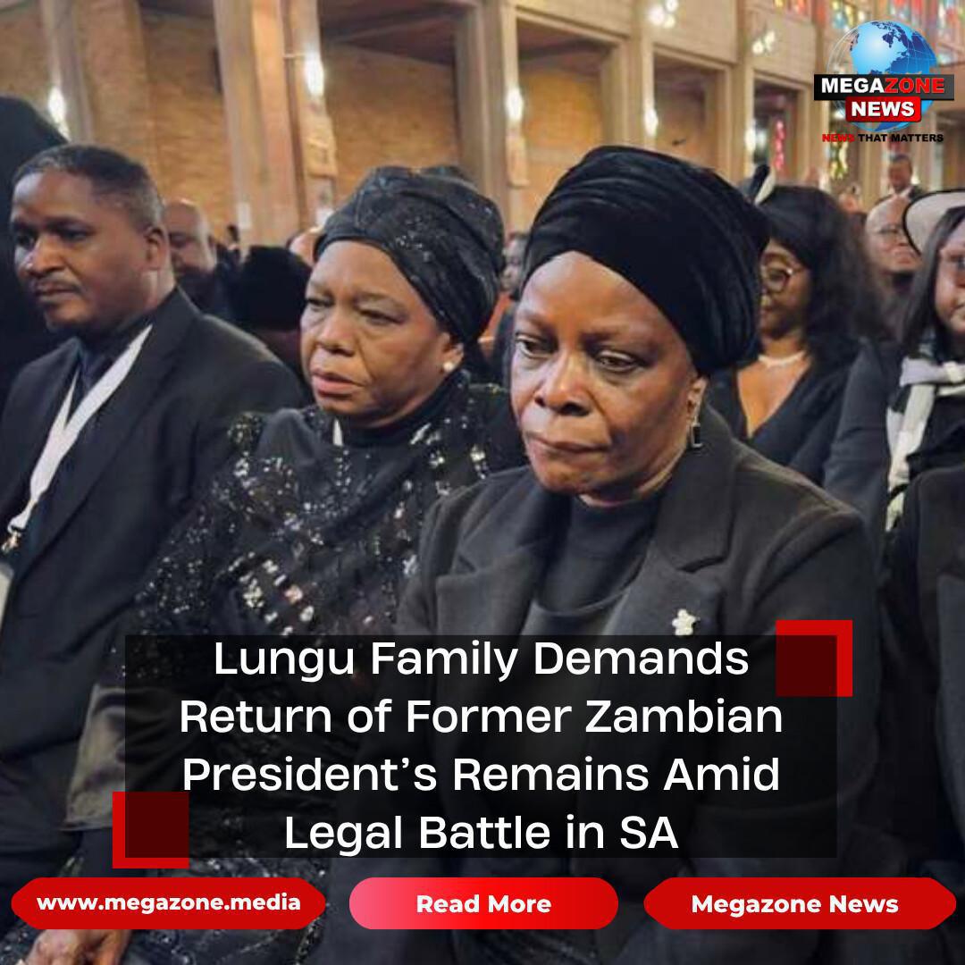 Lungu Family Demands Return of Former Zambian President’s Remains Amid Legal Battle in SA Lungu Family Demands Return of Former Zambian President’s Remains Amid Legal Battle in SA