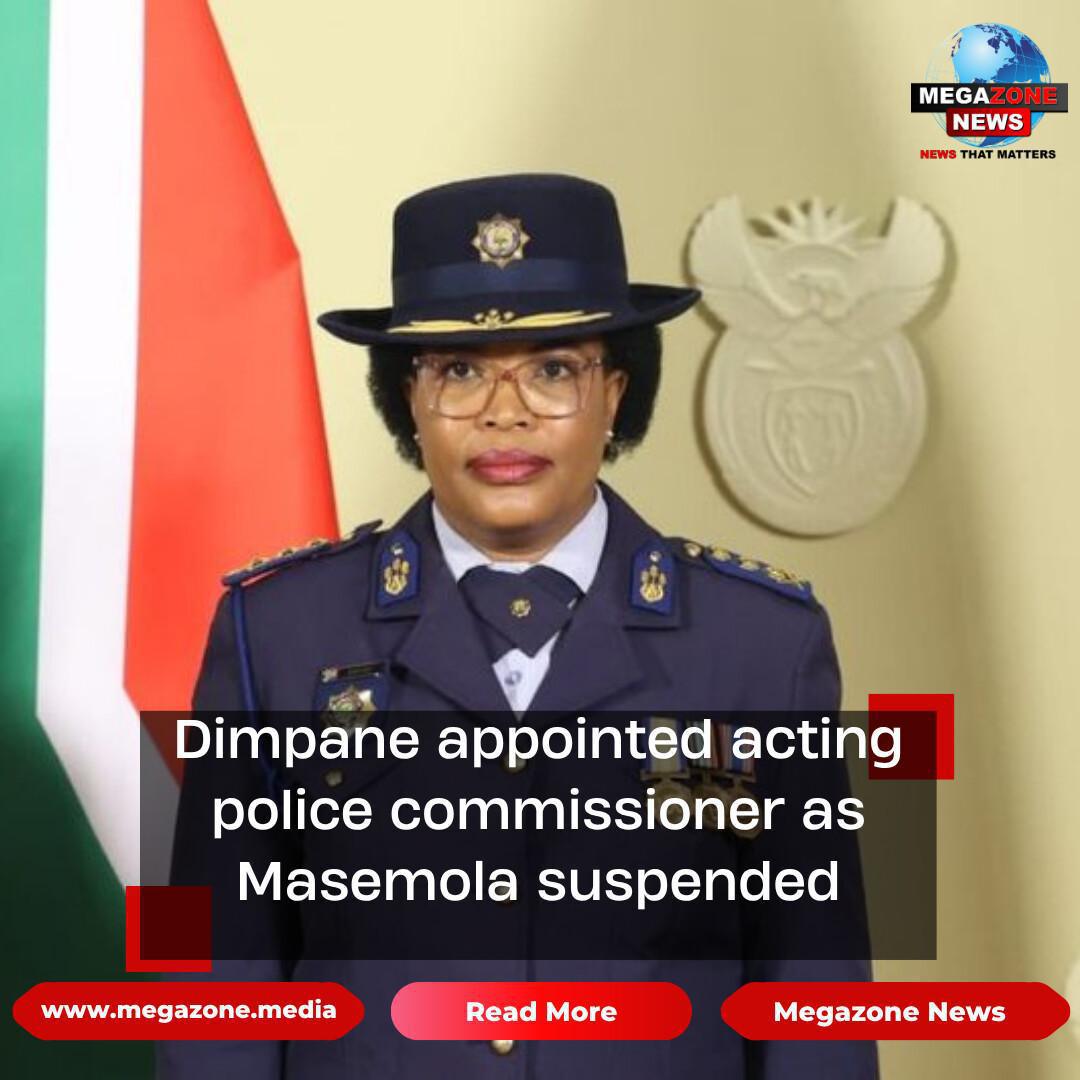 Dimpane appointed acting police commissioner as Masemola suspended Dimpane appointed acting police commissioner as Masemola suspended