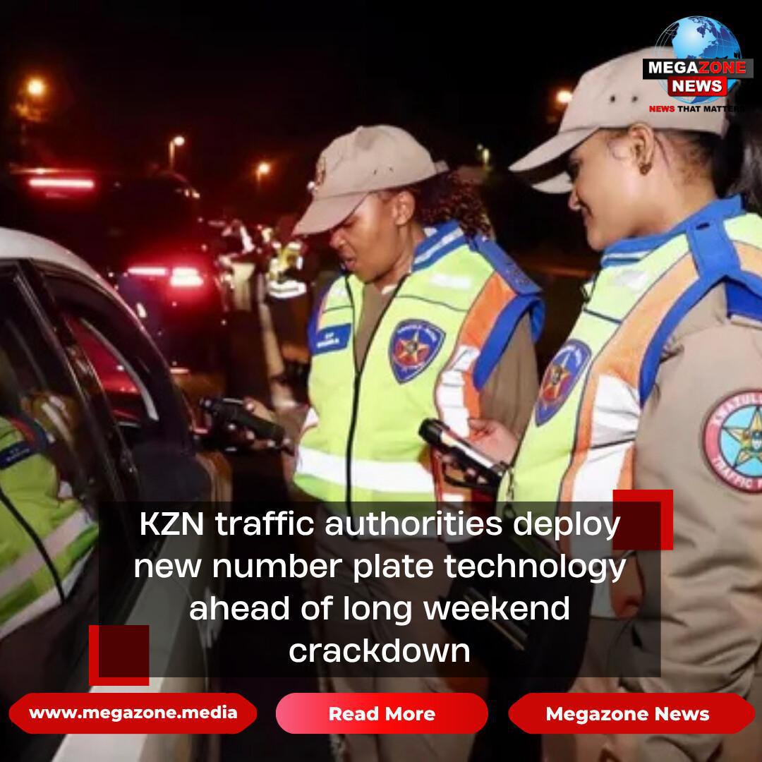 KZN traffic authorities deploy new number plate technology ahead of long weekend crackdown KZN traffic authorities deploy new number plate technology ahead of long weekend crackdown