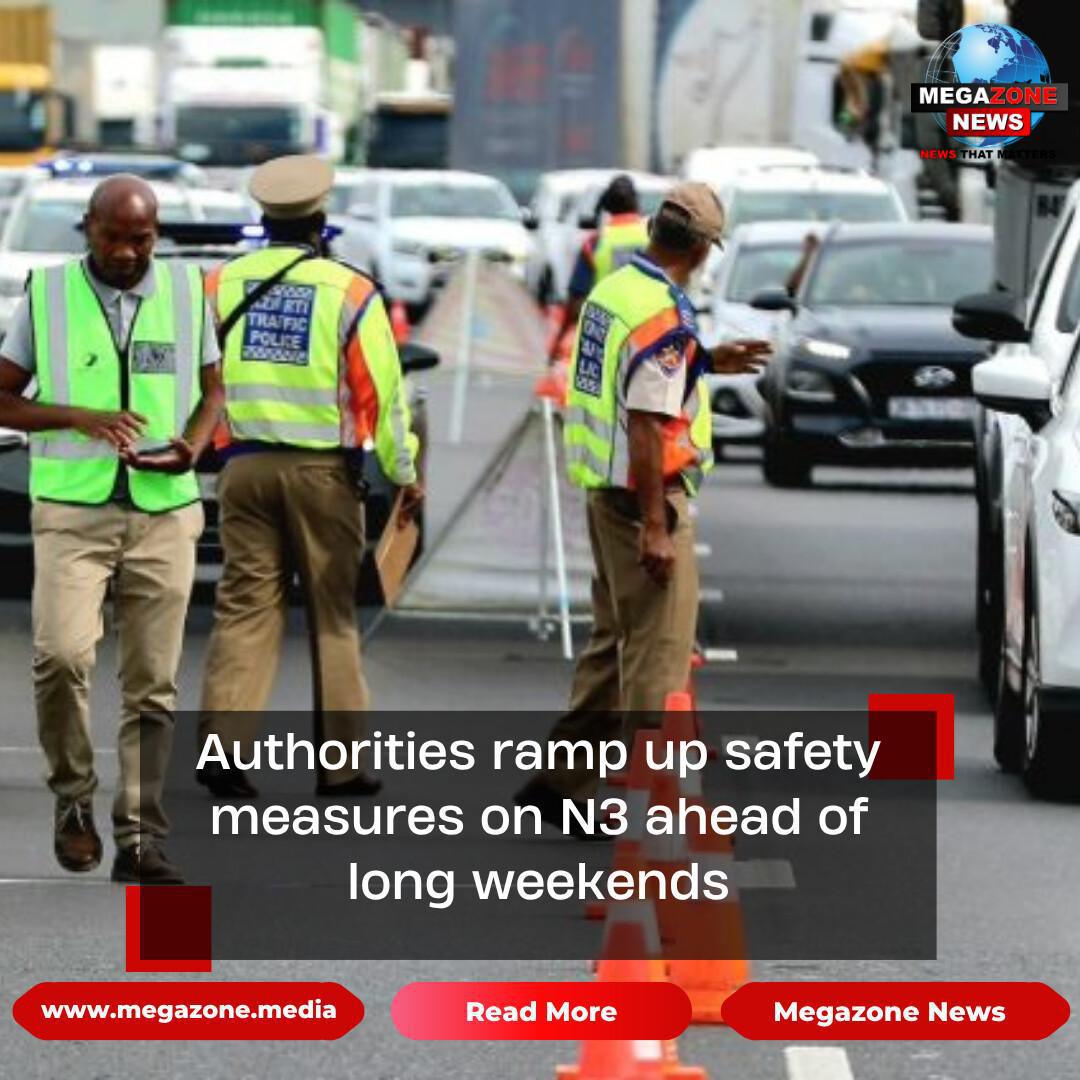 Authorities ramp up safety measures on N3 ahead of long weekends