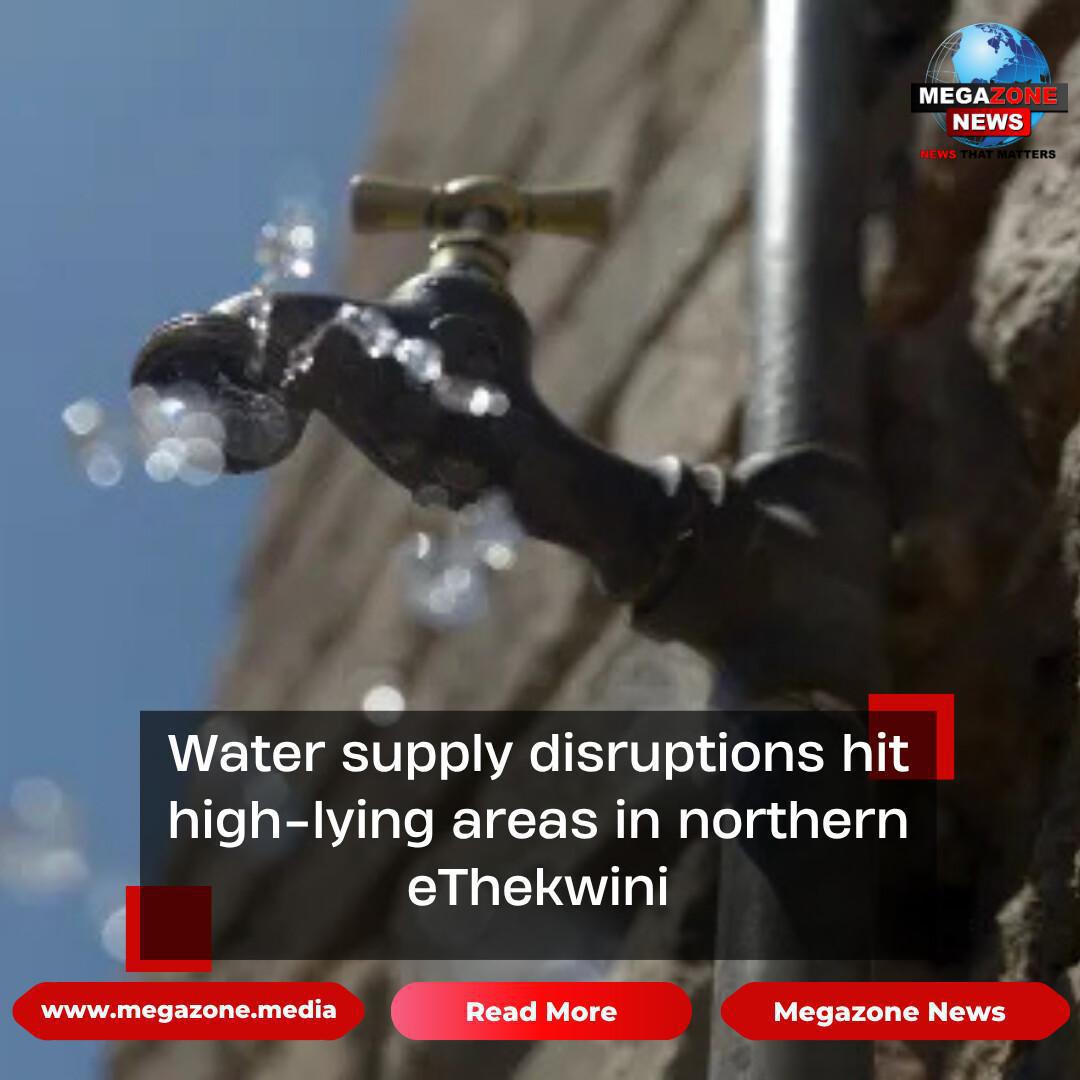Water supply disruptions hit high-lying areas in northern eThekwini