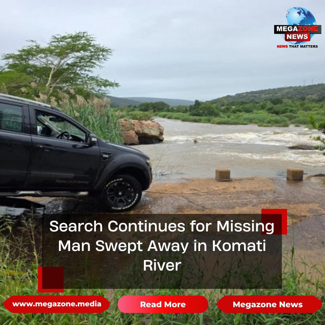 Search Continues for Missing Man Swept Away in Komati River Search Continues for Missing Man Swept Away in Komati River