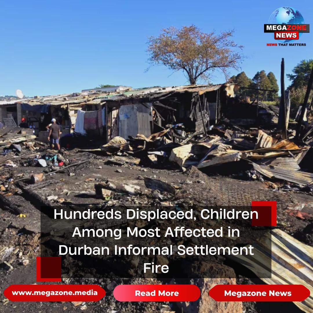 Hundreds Displaced, Children Among Most Affected in Durban Informal Settlement Fire