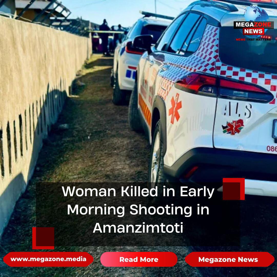 Woman Killed in Early Morning Shooting in Amanzimtoti Woman Killed in Early Morning Shooting in Amanzimtoti