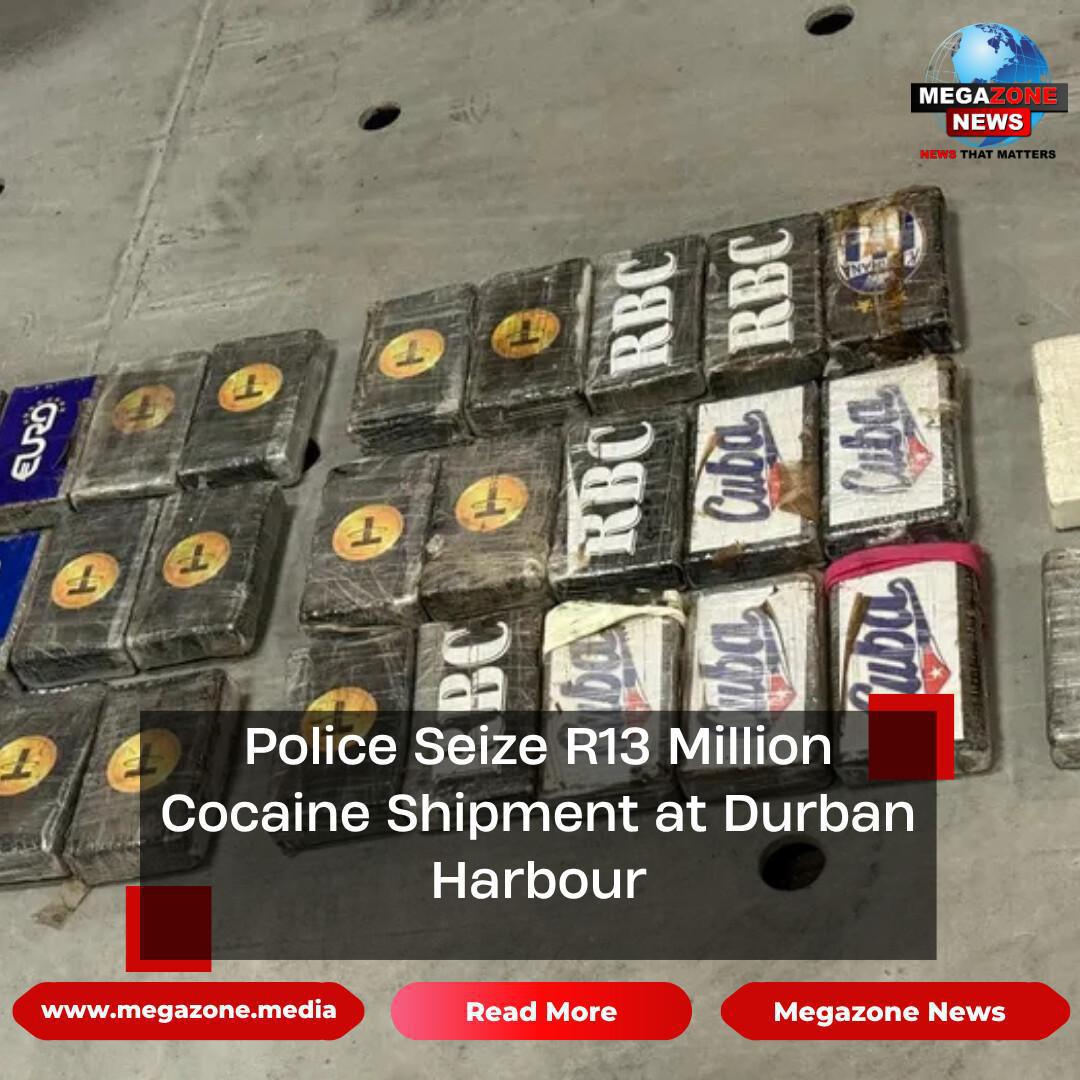 Police Seize R13 Million Cocaine Shipment at Durban Harbour Police Seize R13 Million Cocaine Shipment at Durban Harbour