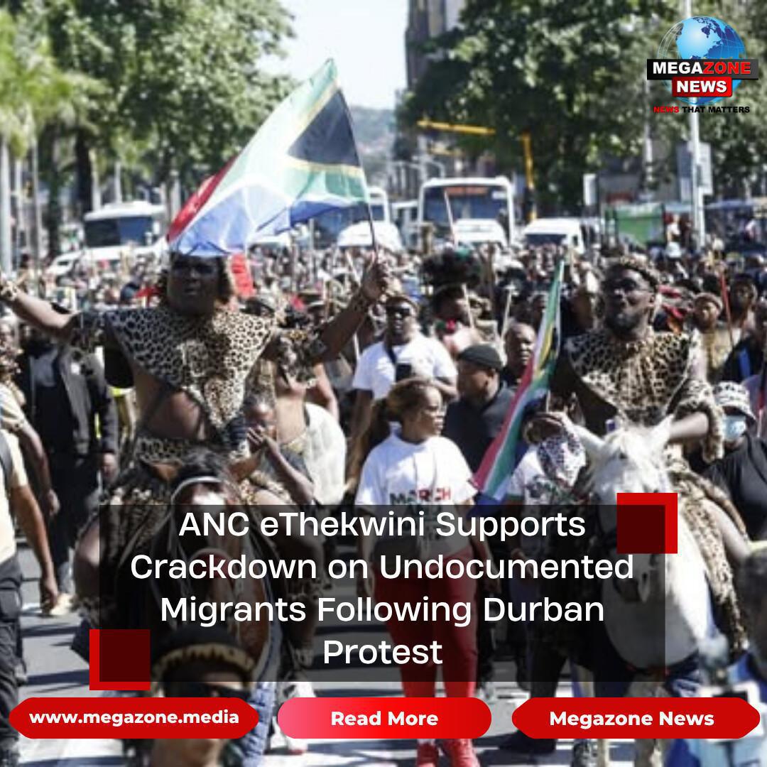 ANC eThekwini Supports Crackdown on Undocumented Migrants Following Durban Protest ANC eThekwini Supports Crackdown on Undocumented Migrants Following Durban Protest