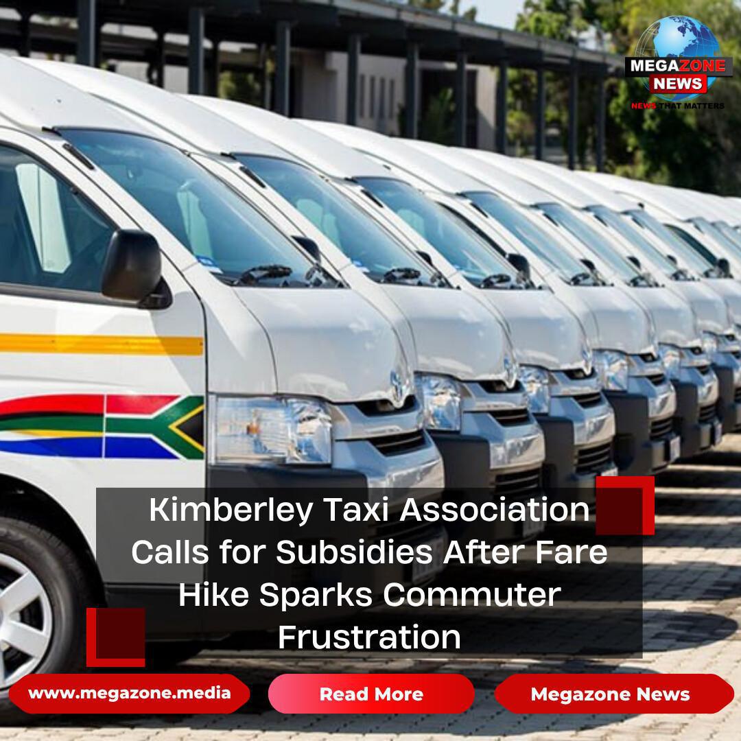 Kimberley Taxi Association Calls for Subsidies After Fare Hike Sparks Commuter Frustration