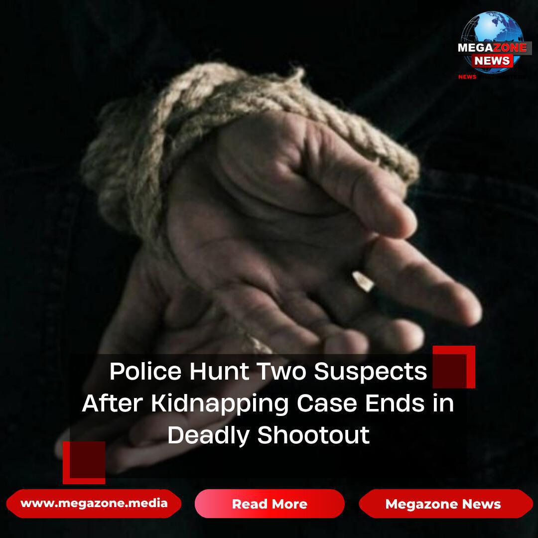 Police Hunt Two Suspects After Kidnapping Case Ends in Deadly Shootout