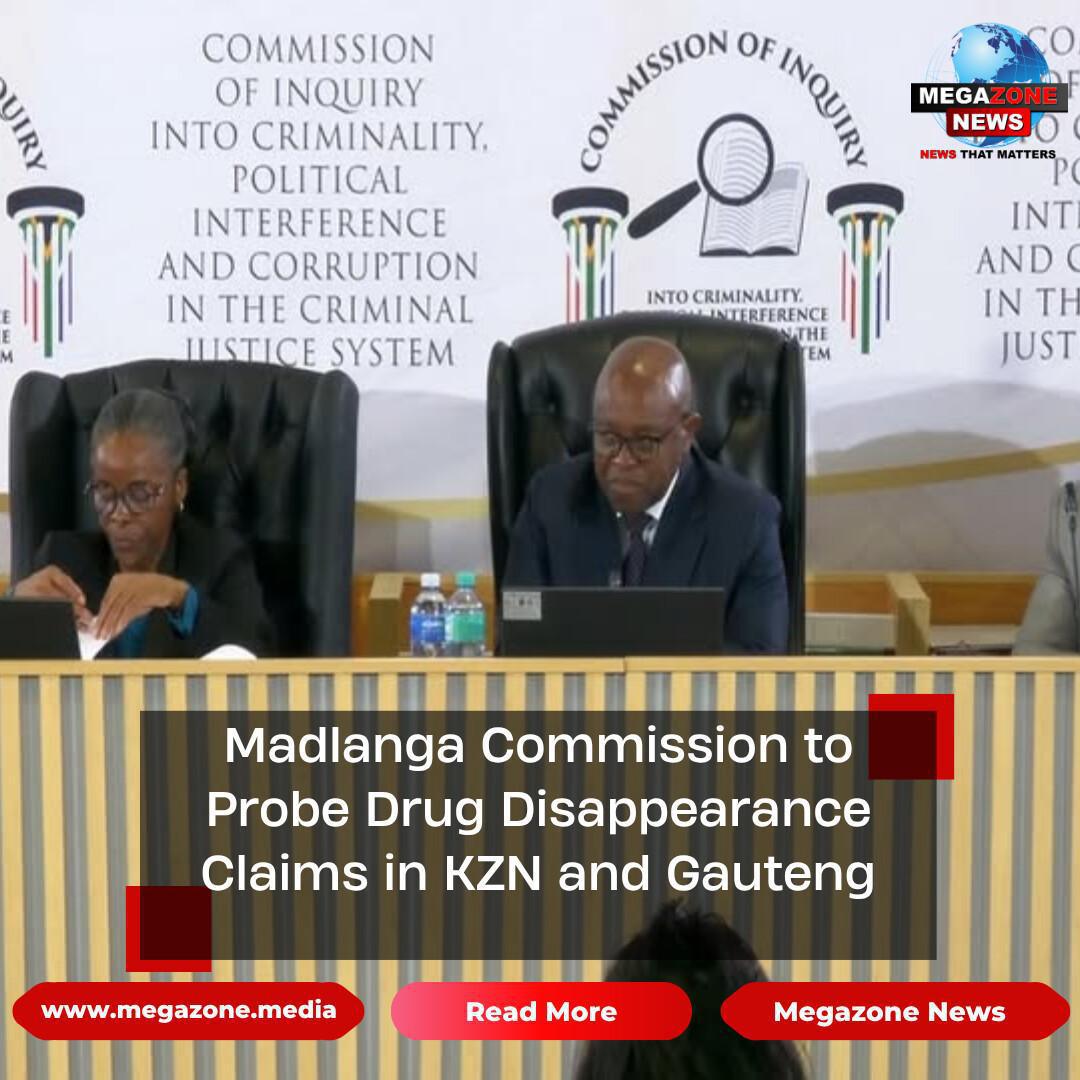 Madlanga Commission to Probe Drug Disappearance Claims in KZN and Gauteng