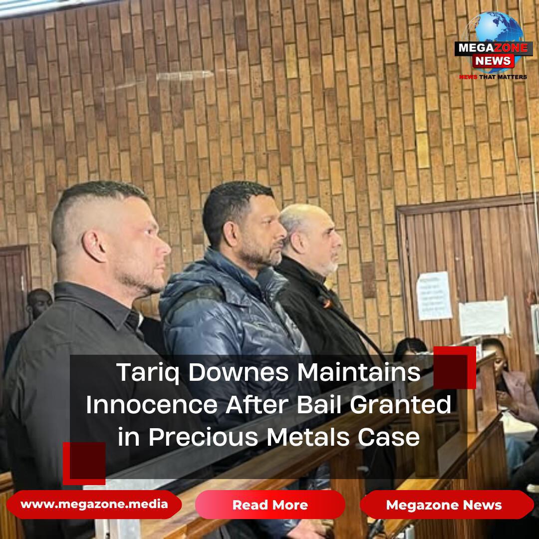 Tariq Downes Maintains Innocence After Bail Granted in Precious Metals Case Tariq Downes Maintains Innocence After Bail Granted in Precious Metals Case