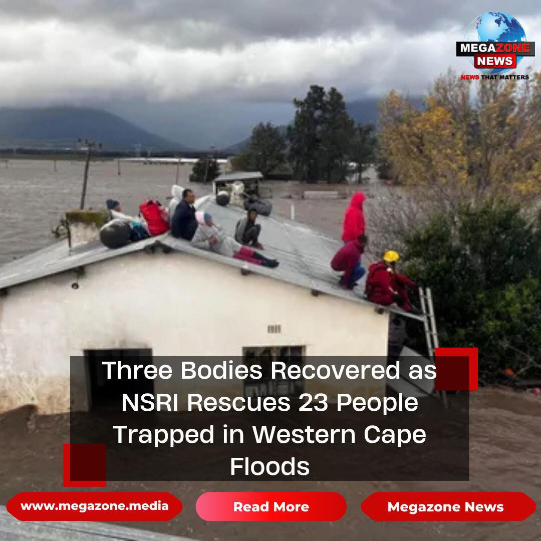 Three Bodies Recovered as NSRI Rescues 23 People Trapped in Western Cape Floods Three Bodies Recovered as NSRI Rescues 23 People Trapped in Western Cape Floods