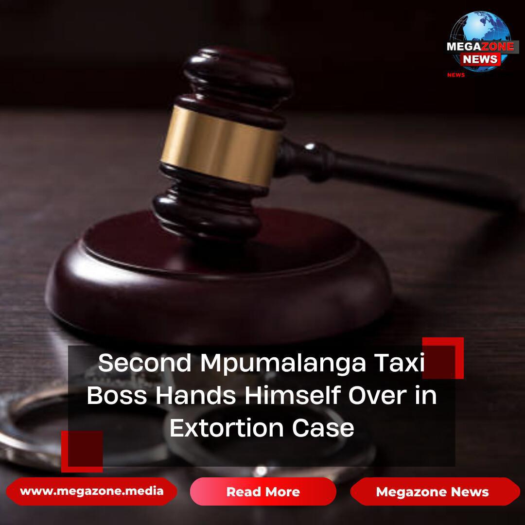 Second Mpumalanga Taxi Boss Hands Himself Over in Extortion Case