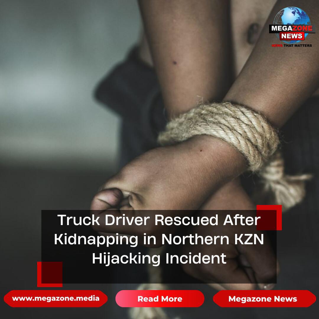 Truck Driver Rescued After Kidnapping in Northern KZN Hijacking Incident