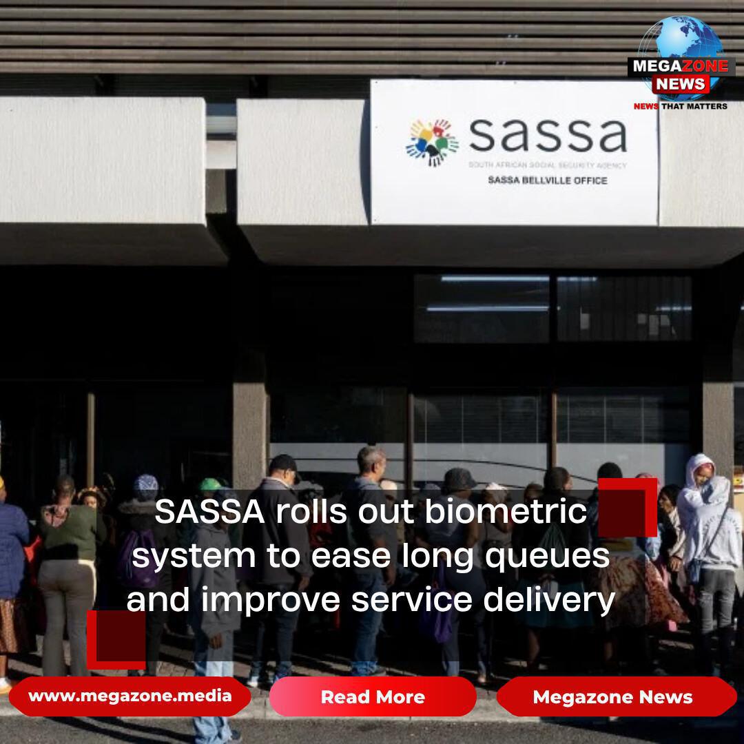 SASSA rolls out biometric system to ease long queues and improve service delivery
