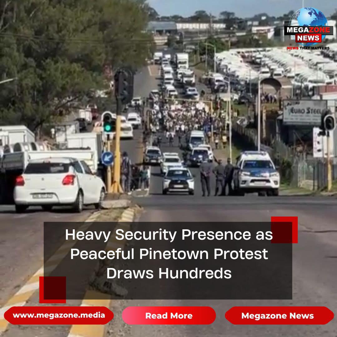Heavy Security Presence as Peaceful Pinetown Protest Draws Hundreds