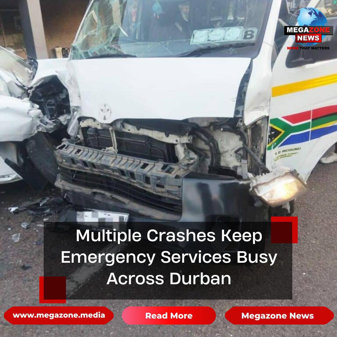 Multiple Crashes Keep Emergency Services Busy Across Durban Multiple Crashes Keep Emergency Services Busy Across Durban