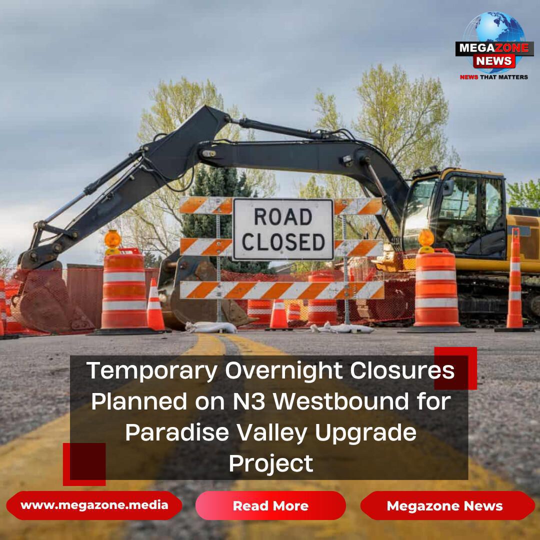 Temporary Overnight Closures Planned on N3 Westbound for Paradise Valley Upgrade Project