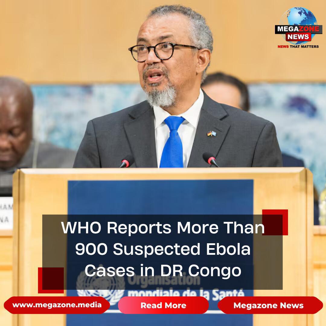 WHO Reports More Than 900 Suspected Ebola Cases in DR Congo WHO Reports More Than 900 Suspected Ebola Cases in DR Congo