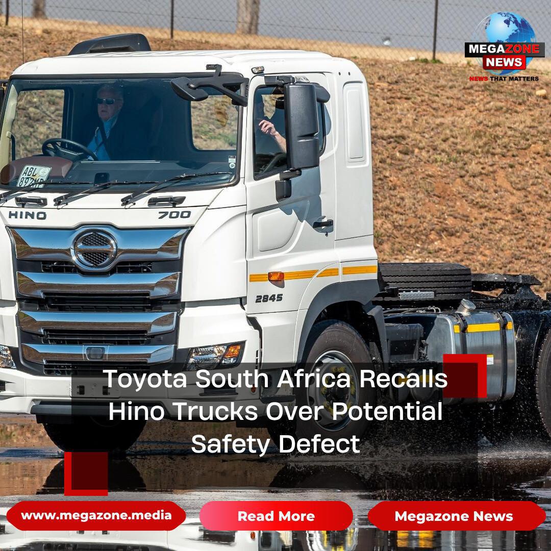 Toyota South Africa Recalls Hino Trucks Over Potential Safety Defect