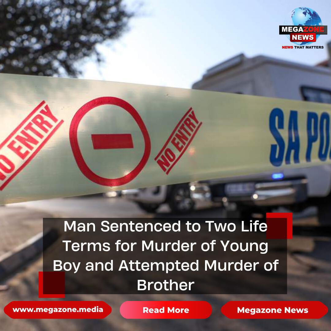 Man Sentenced to Two Life Terms for Murder of Young Boy and Attempted Murder of Brother