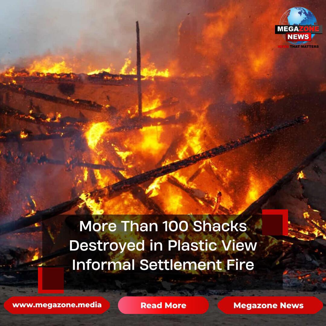 More Than 100 Shacks Destroyed in Plastic View Informal Settlement Fire