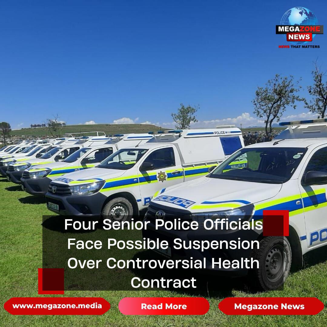 Four Senior Police Officials Face Possible Suspension Over Controversial Health Contract Four Senior Police Officials Face Possible Suspension Over Controversial Health Contract