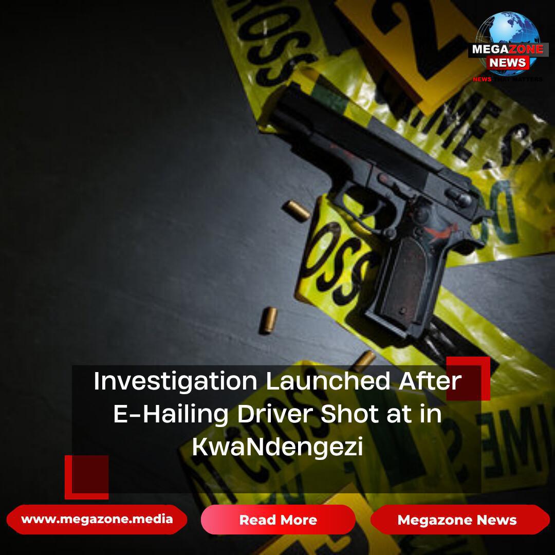 Investigation Launched After E-Hailing Driver Shot at in KwaNdengezi
