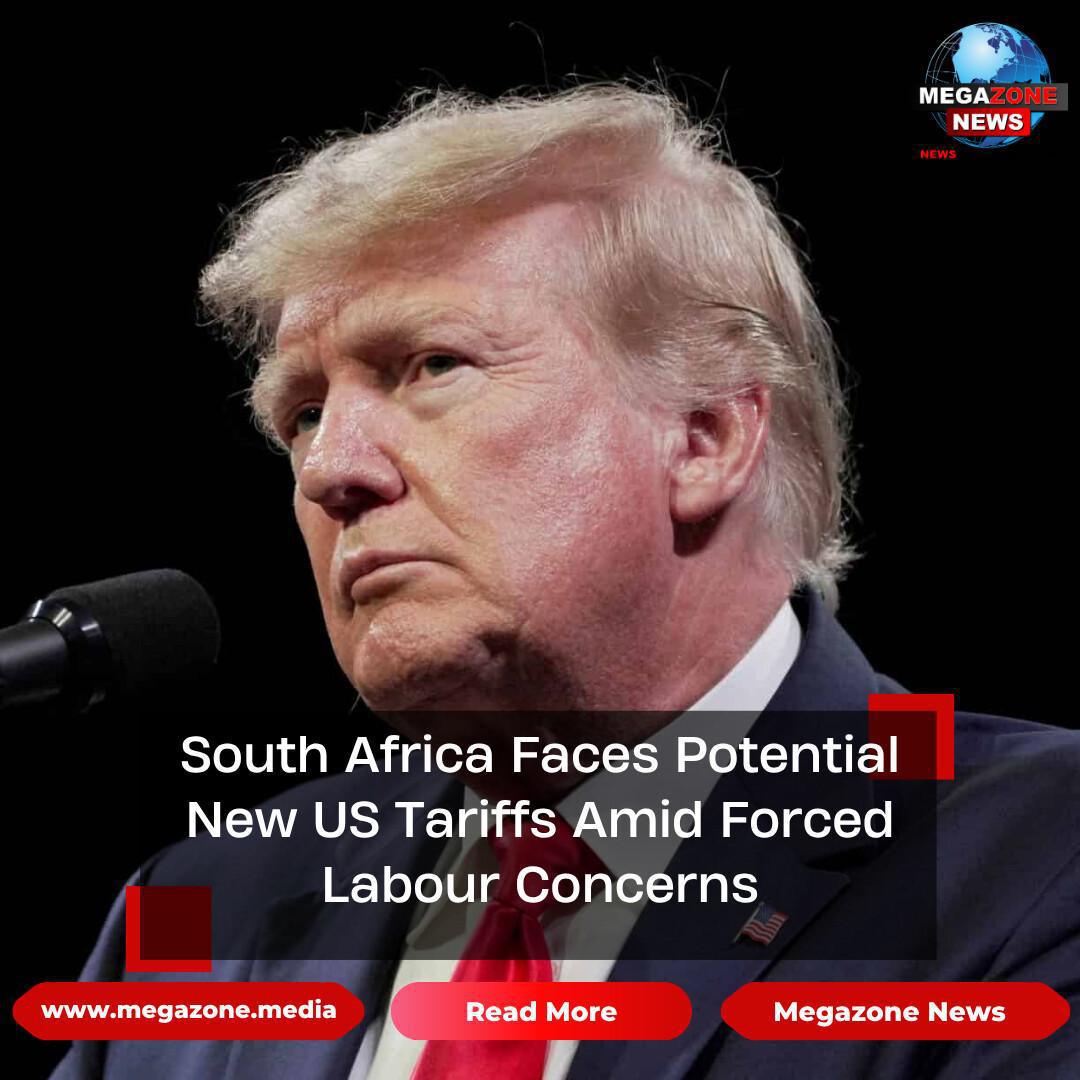 South Africa Faces Potential New US Tariffs Amid Forced Labour Concerns South Africa Faces Potential New US Tariffs Amid Forced Labour Concerns