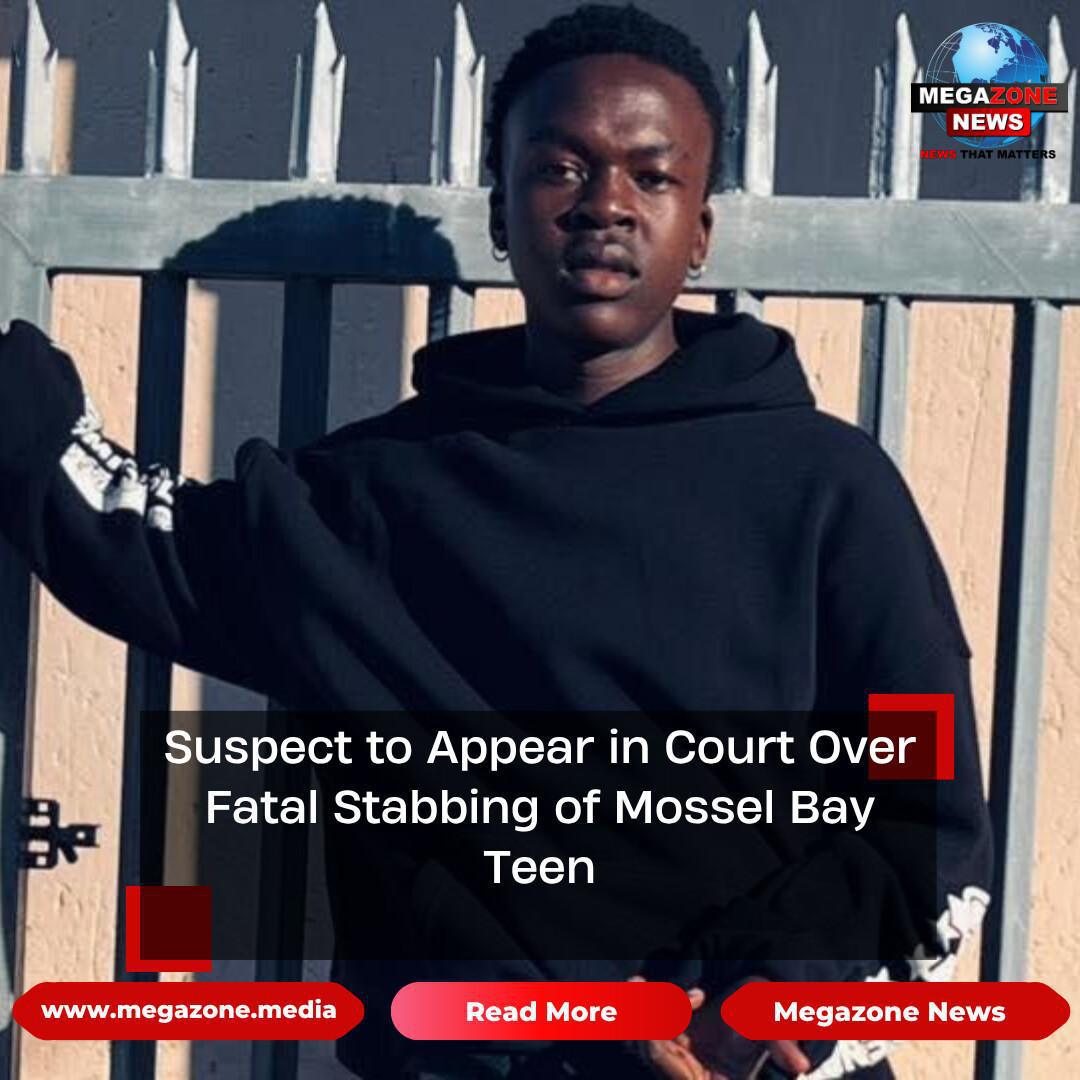 Suspect to Appear in Court Over Fatal Stabbing of Mossel Bay Teen Suspect to Appear in Court Over Fatal Stabbing of Mossel Bay Teen