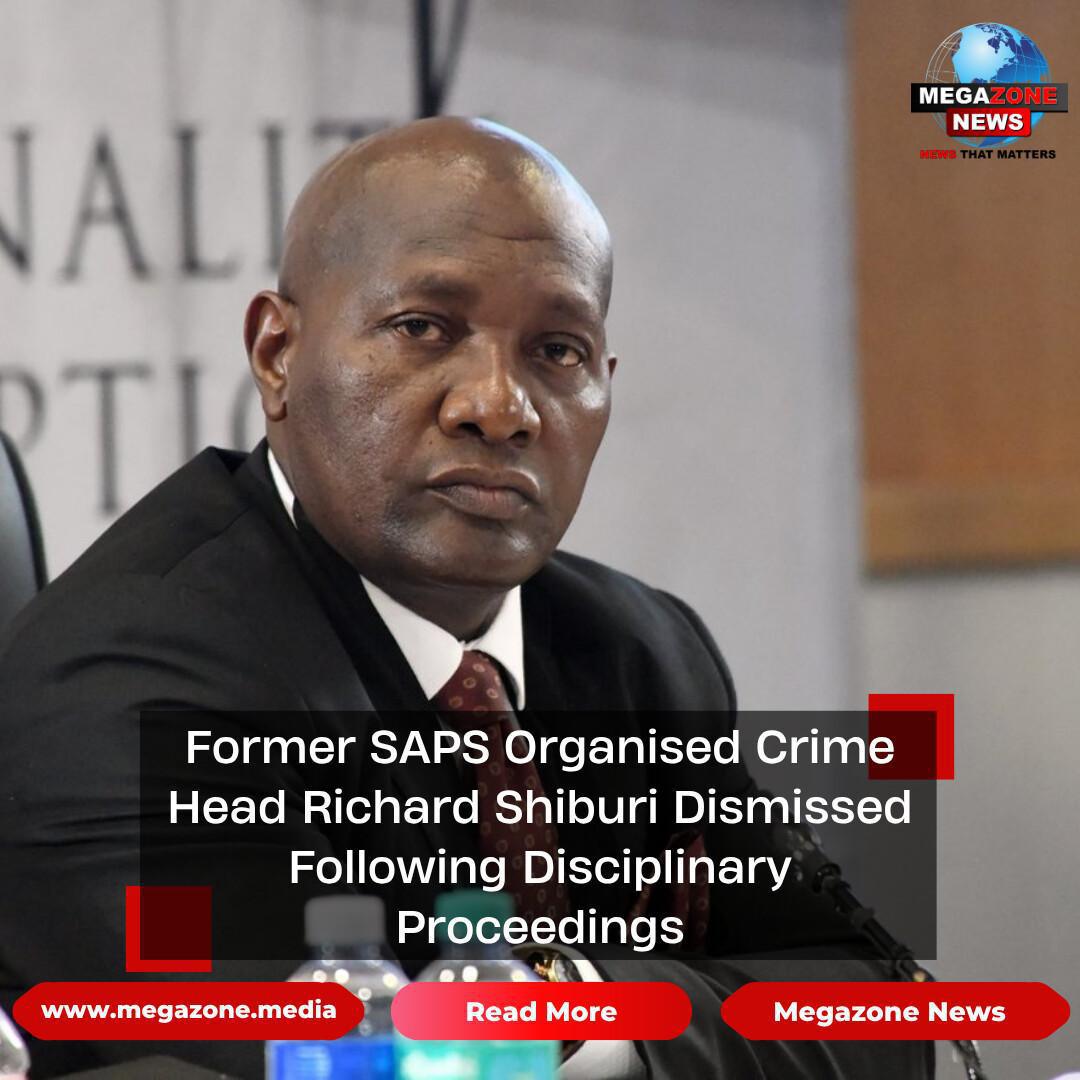 Former SAPS Organised Crime Head Richard Shiburi Dismissed Following Disciplinary Proceedings