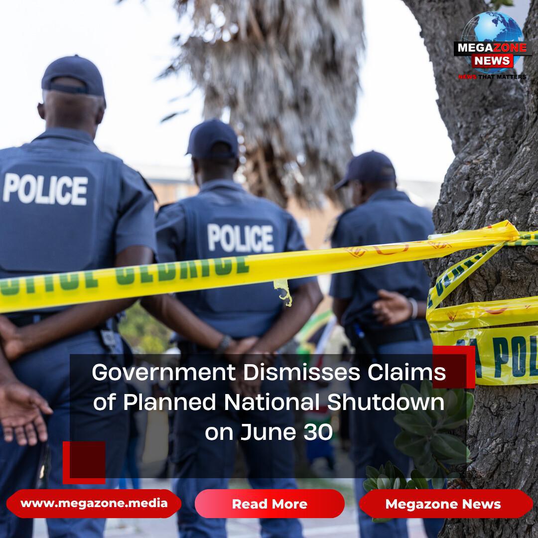 Government Dismisses Claims of Planned National Shutdown on June 30 Government Dismisses Claims of Planned National Shutdown on June 30