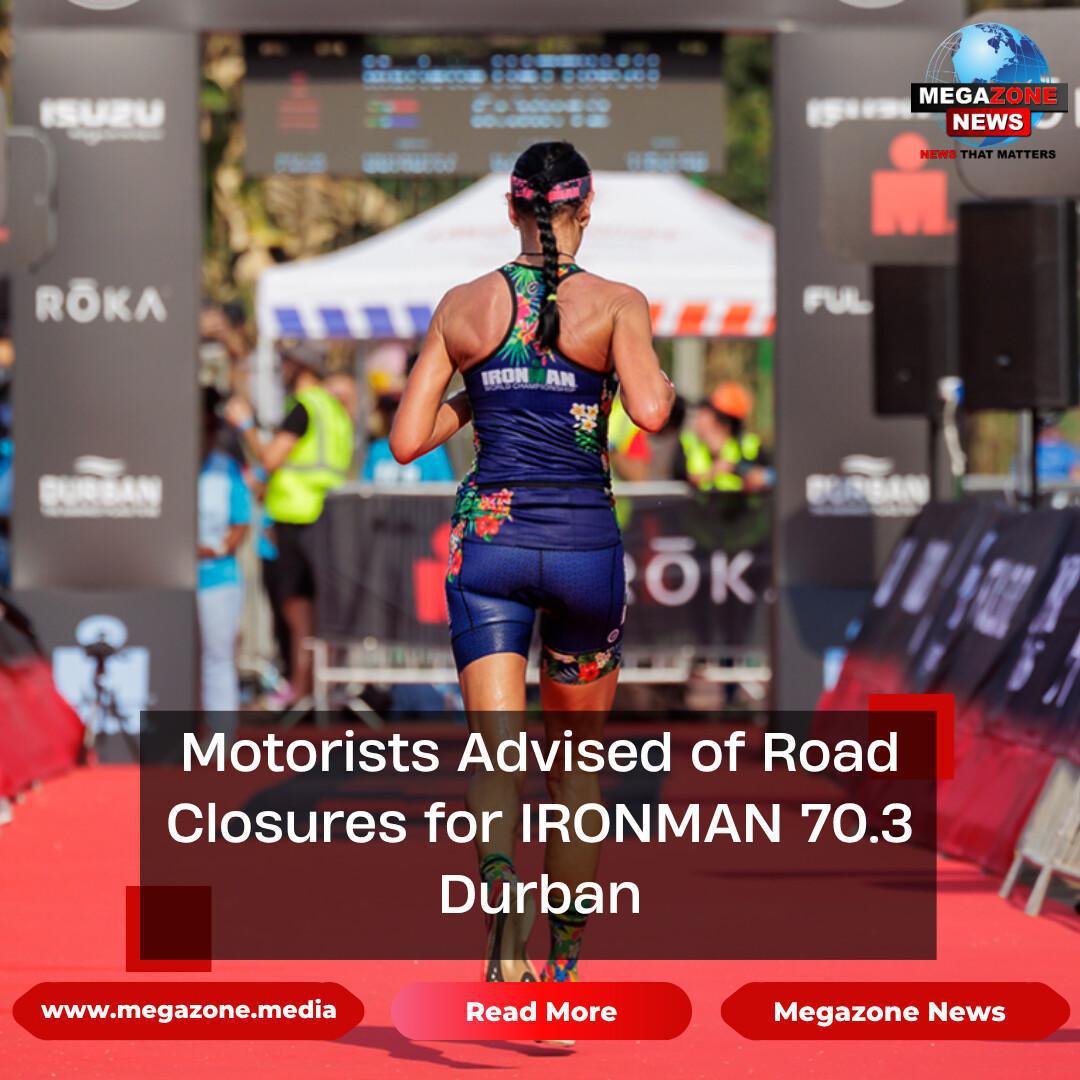 Motorists Advised of Road Closures for IRONMAN 70.3 Durban Motorists Advised of Road Closures for IRONMAN 70.3 Durban