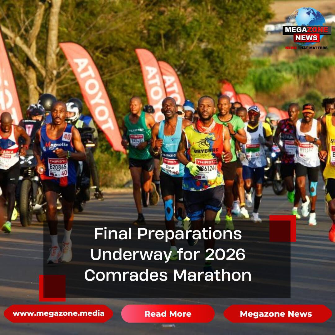 Final Preparations Underway for 2026 Comrades Marathon