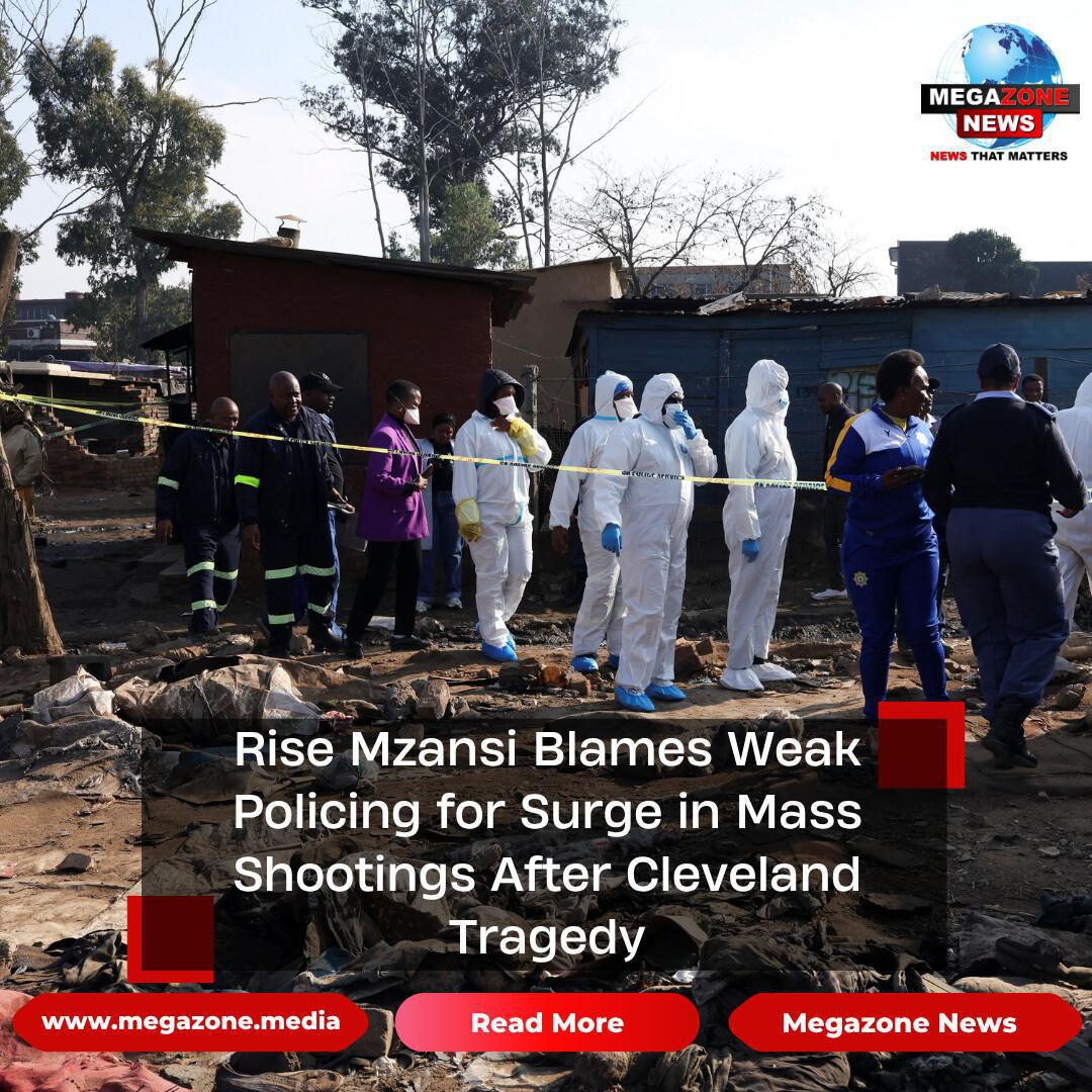 Rise Mzansi Blames Weak Policing for Surge in Mass Shootings After Cleveland Tragedy Rise Mzansi Blames Weak Policing for Surge in Mass Shootings After Cleveland Tragedy