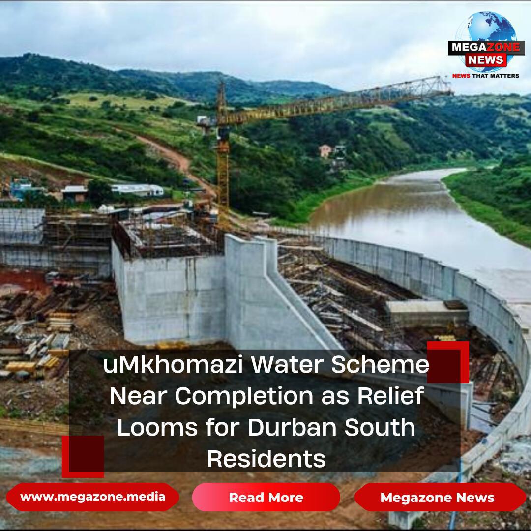 uMkhomazi Water Scheme Near Completion as Relief Looms for Durban South Residents