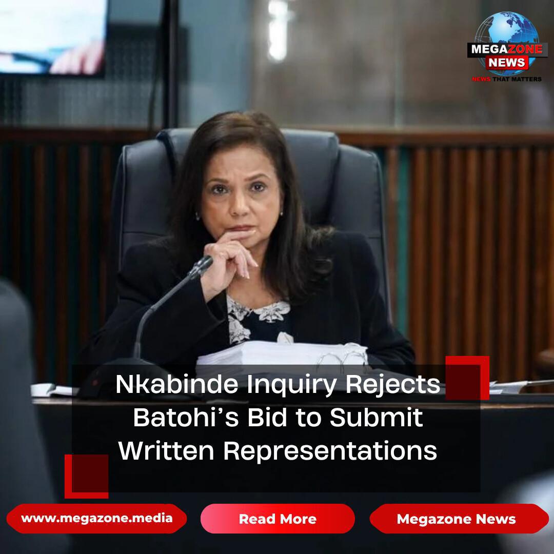 Nkabinde Inquiry Rejects Batohi’s Bid to Submit Written Representations Nkabinde Inquiry Rejects Batohi’s Bid to Submit Written Representations