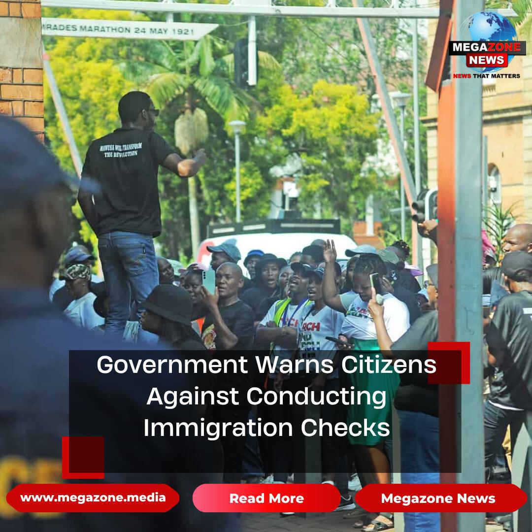 Government Warns Citizens Against Conducting Immigration Checks Government Warns Citizens Against Conducting Immigration Checks