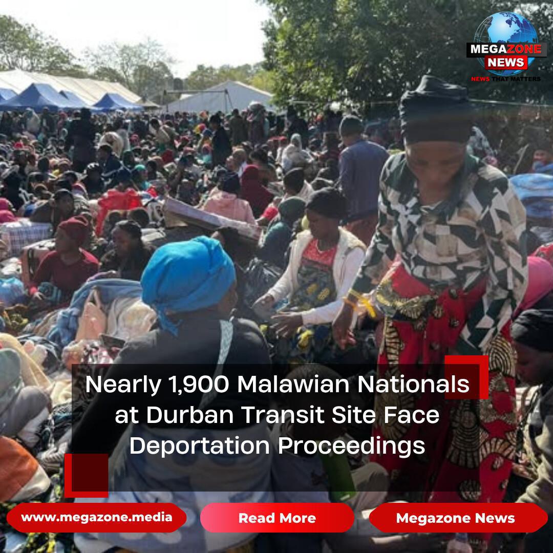 Nearly 1,900 Malawian Nationals at Durban Transit Site Face Deportation Proceedings
