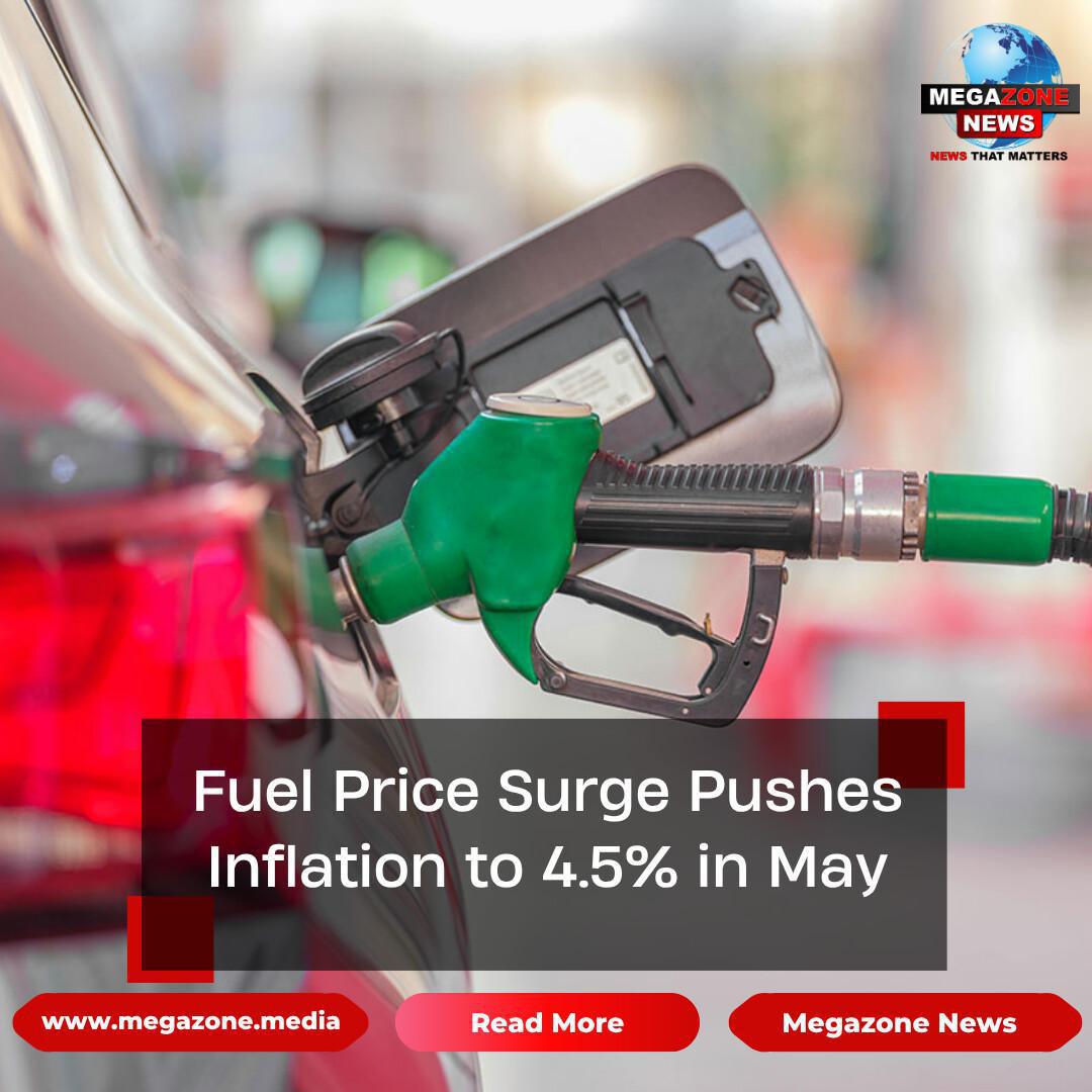 Fuel Price Surge Pushes Inflation to 4.5% in May
