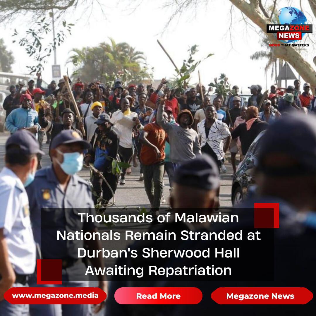 Thousands of Malawian Nationals Remain Stranded at Durban's Sherwood Hall Awaiting Repatriation