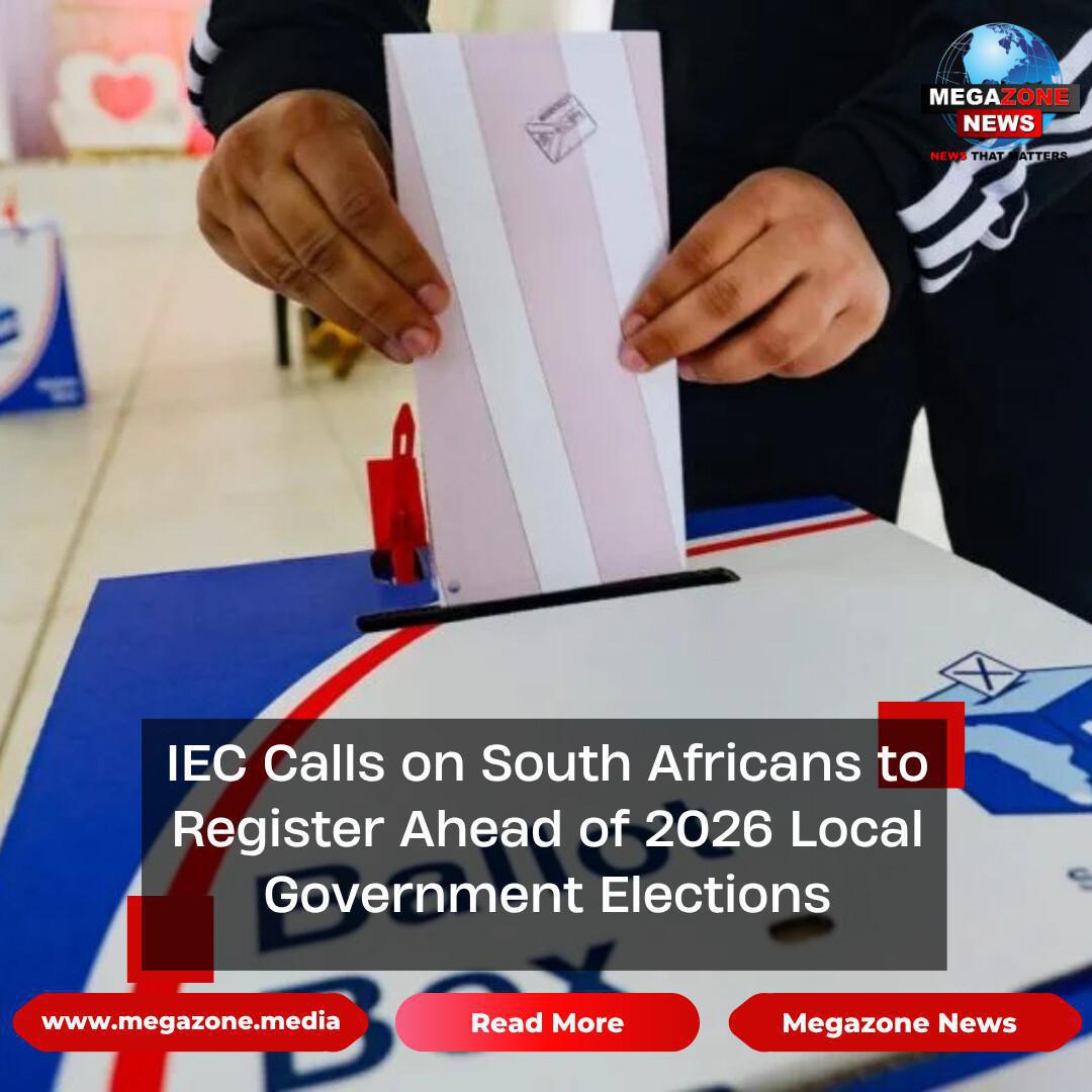 IEC Calls on South Africans to Register Ahead of 2026 Local Government Elections IEC Calls on South Africans to Register Ahead of 2026 Local Government Elections