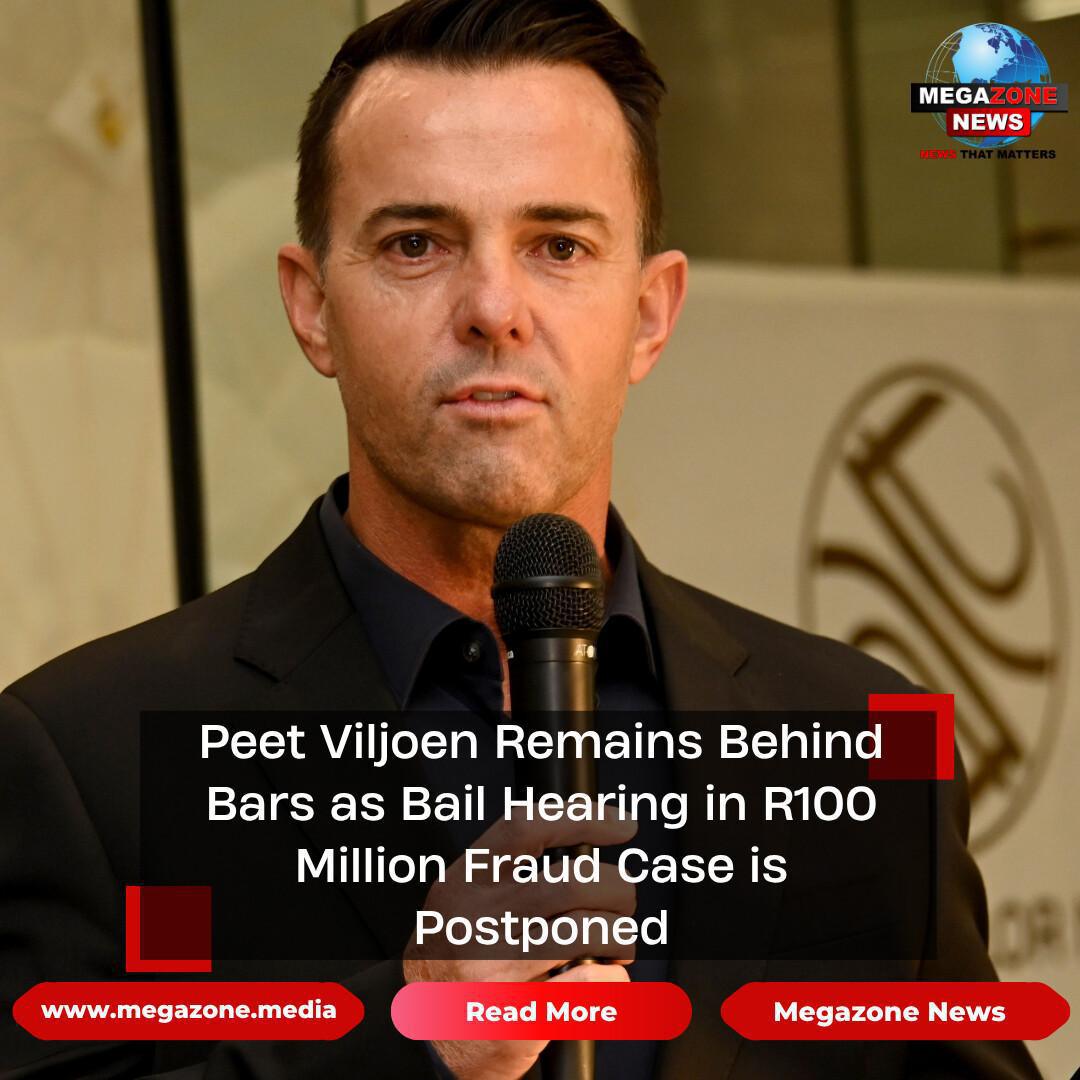 Peet Viljoen Remains Behind Bars as Bail Hearing in R100 Million Fraud Case is Postponed Peet Viljoen Remains Behind Bars as Bail Hearing in R100 Million Fraud Case is Postponed