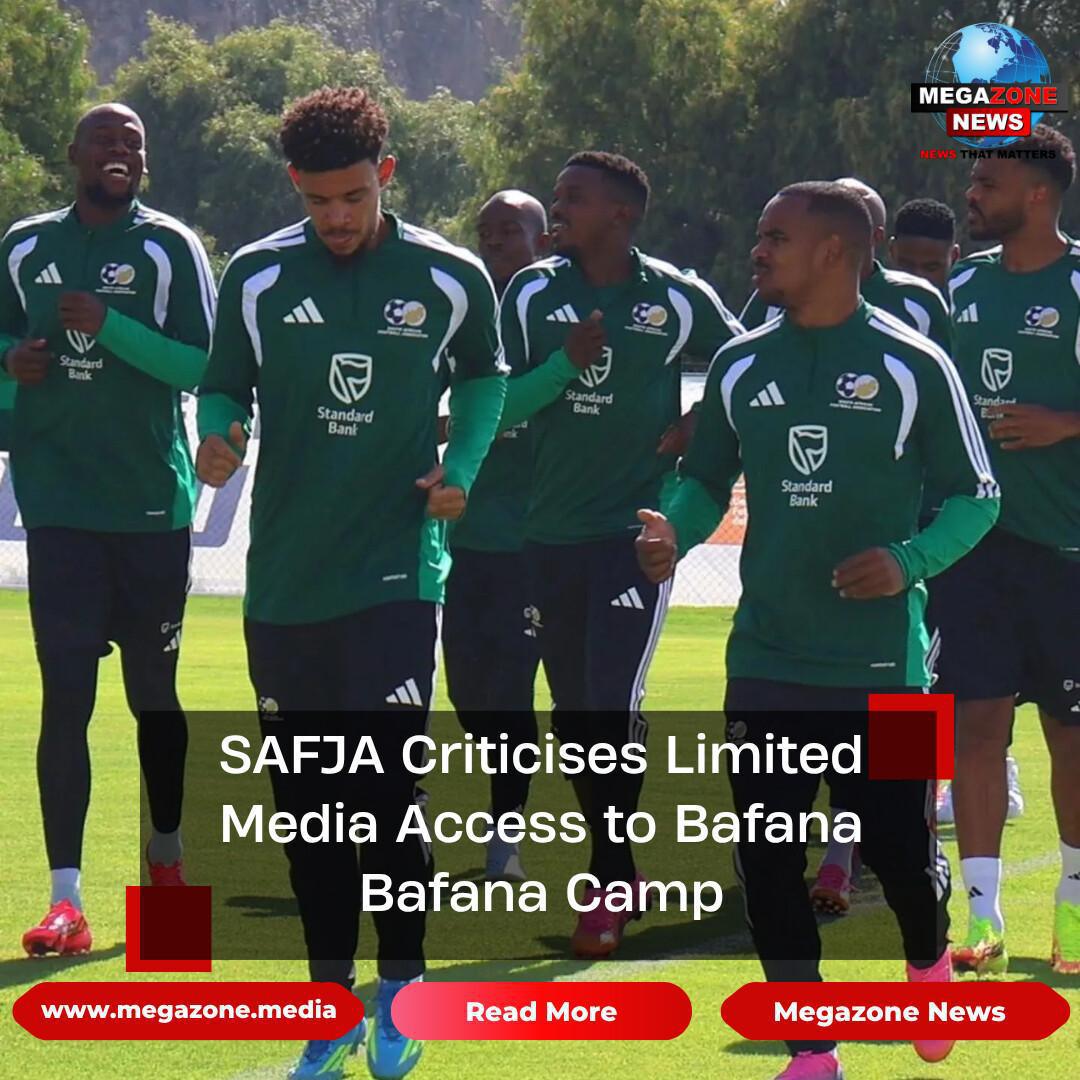 SAFJA Criticises Limited Media Access to Bafana Bafana Camp