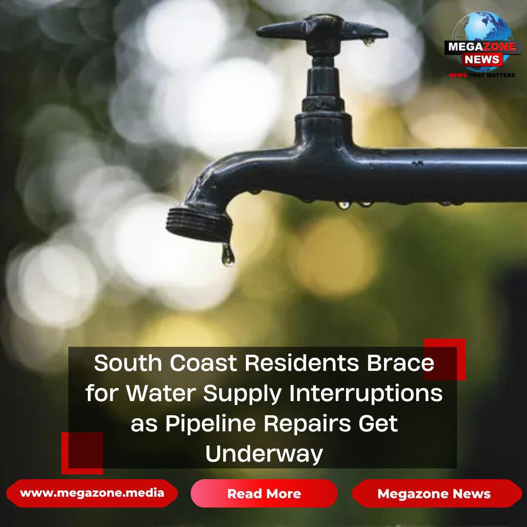 South Coast Residents Brace for Water Supply Interruptions as Pipeline Repairs Get Underway
