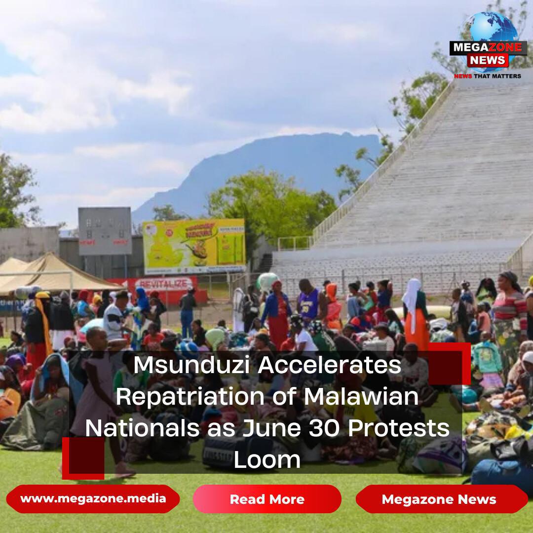 Msunduzi Accelerates Repatriation of Malawian Nationals as June 30 Protests Loom