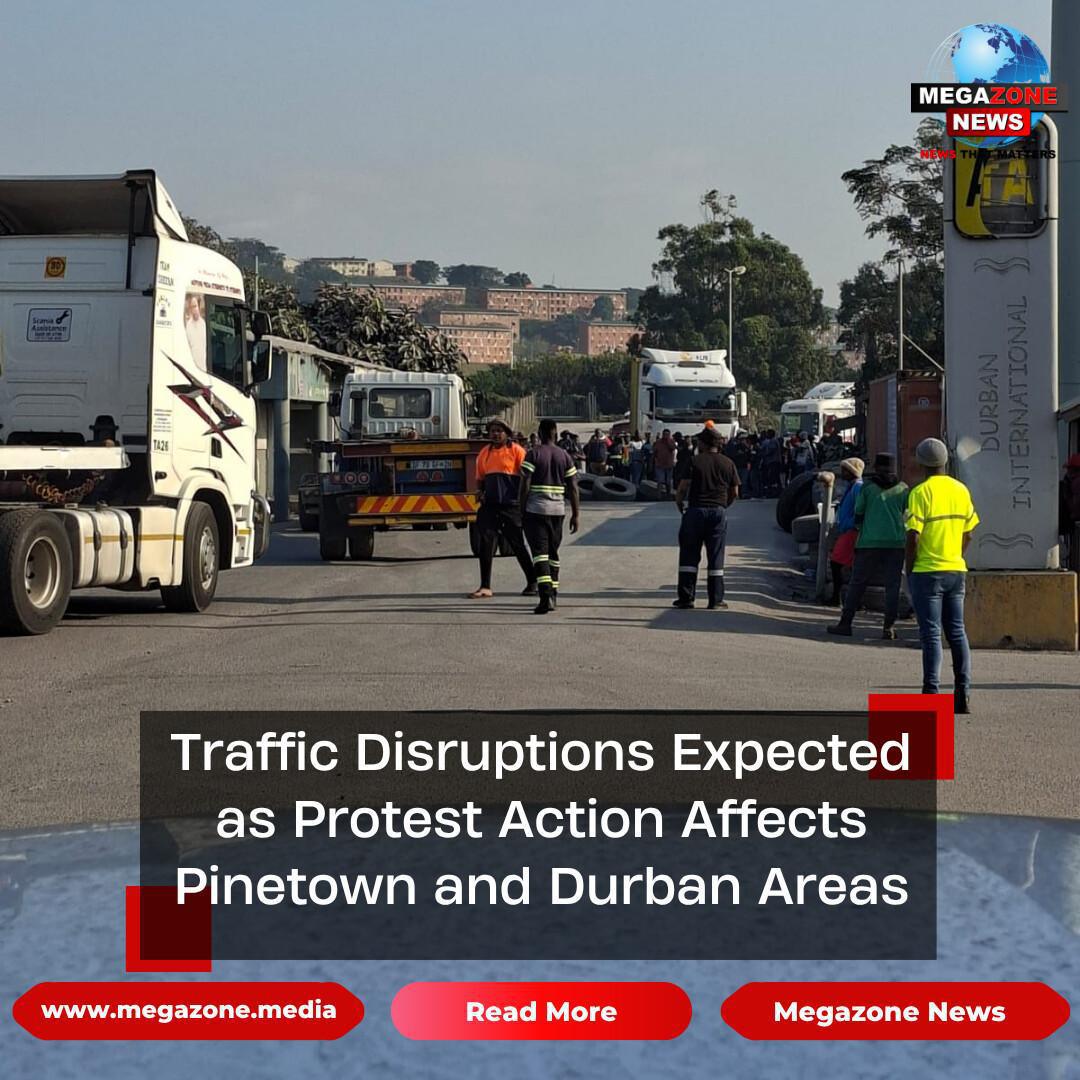 Traffic Disruptions Expected as Protest Action Affects Pinetown and Durban Areas