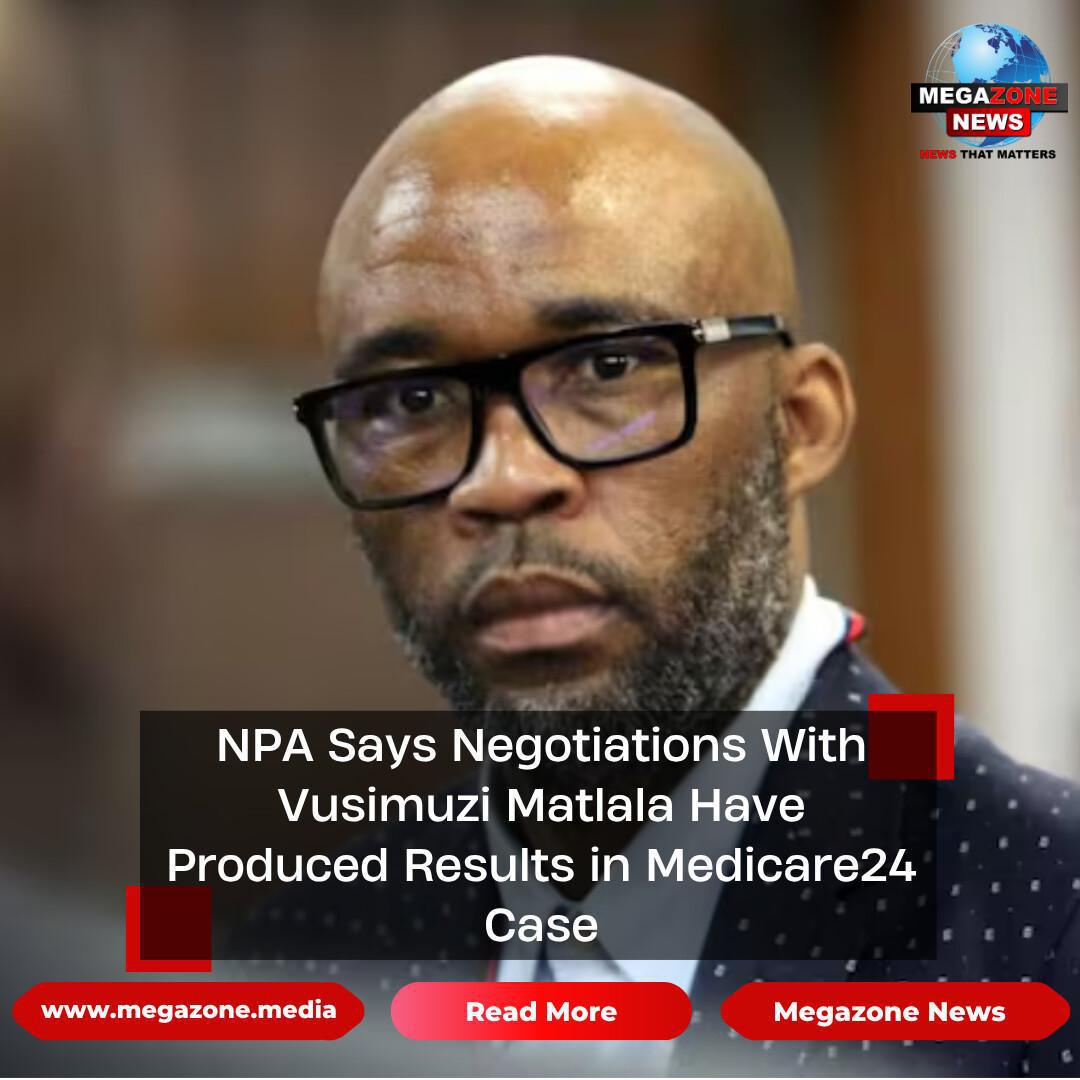 NPA Says Negotiations With Vusimuzi Matlala Have Produced Results in Medicare24 Case NPA Says Negotiations With Vusimuzi Matlala Have Produced Results in Medicare24 Case