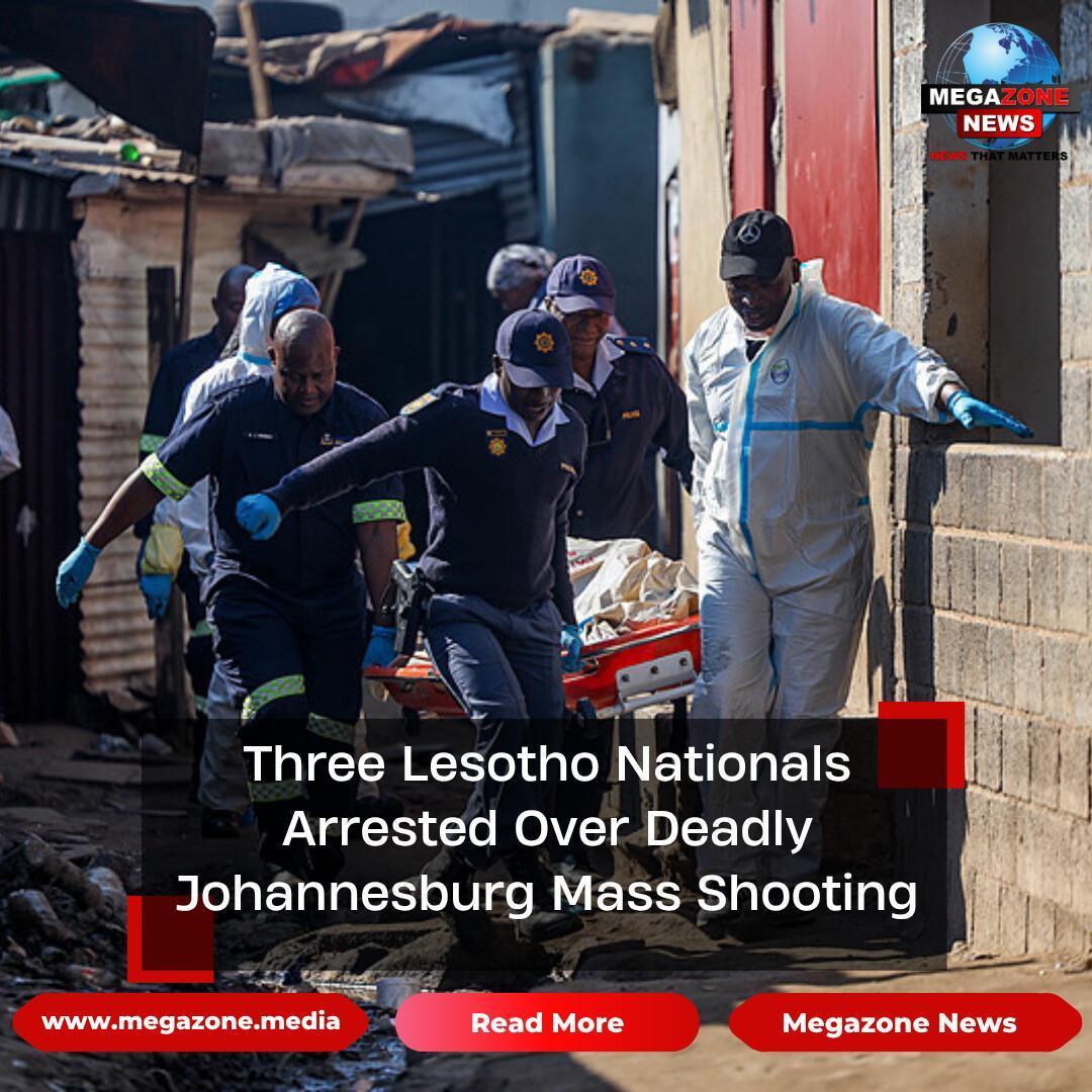 Three Lesotho Nationals Arrested Over Deadly Johannesburg Mass Shooting Three Lesotho Nationals Arrested Over Deadly Johannesburg Mass Shooting