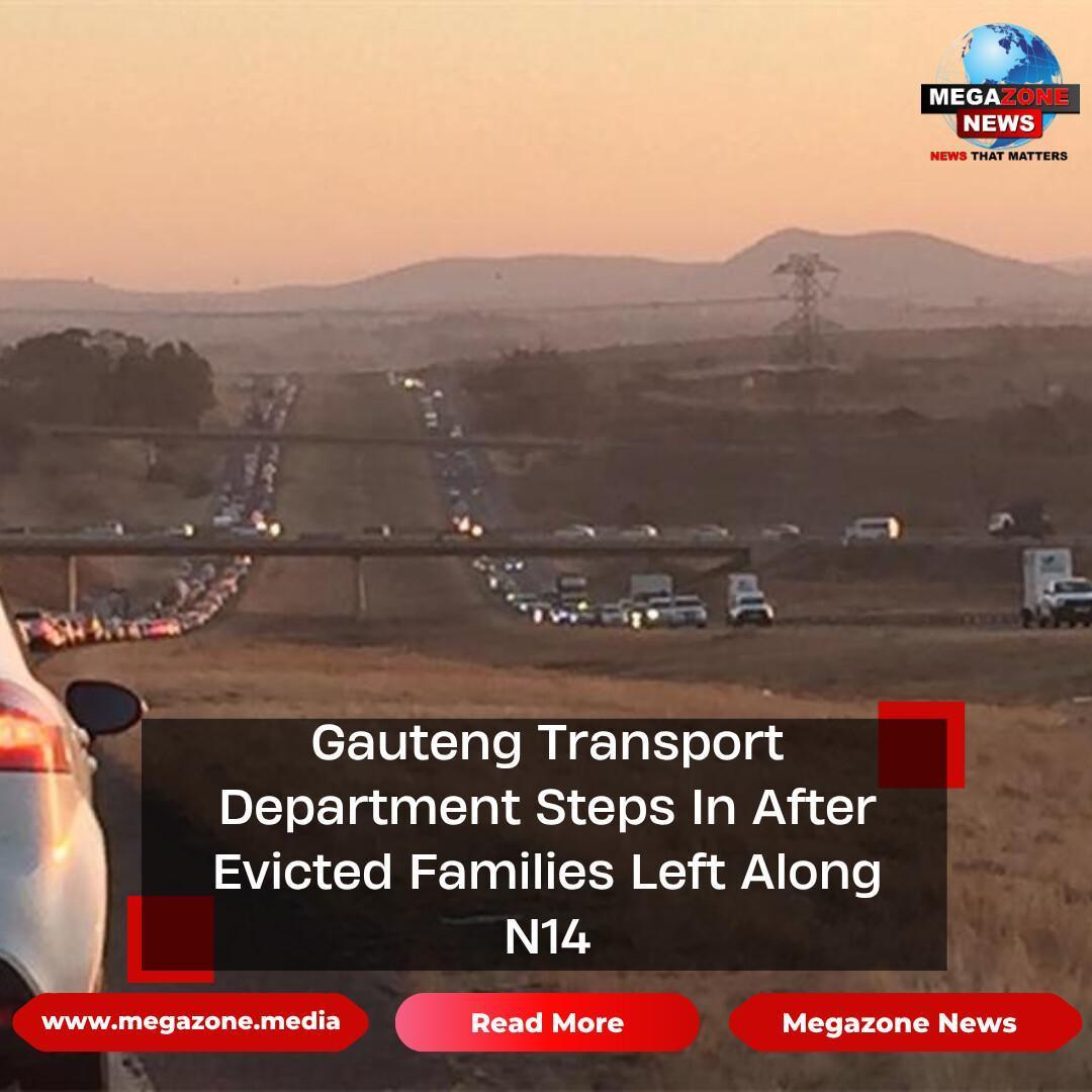 Gauteng Transport Department Steps In After Evicted Families Left Along N14 Gauteng Transport Department Steps In After Evicted Families Left Along N14